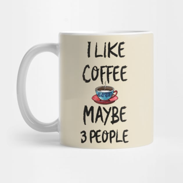 i like coffee and maybe 3 people by TshirtMA